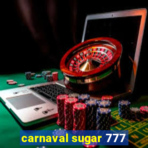 carnaval sugar 777